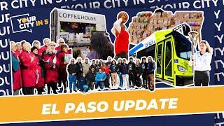 Your City in 5: El Paso Update