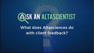 Ask an Altascientist | The Impact of Client Feedback