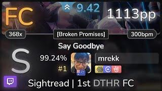  9.4⭐ mrekk | Krewella - Say Goodbye [Broken Promises] +HDDTHR 99.24% FC #1 | 1113pp - osu!