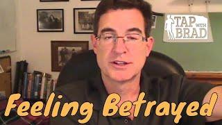 Feeling Betrayed - Tapping with Brad Yates