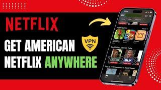 How to Get American Netflix from Anywhere VPN Zone !