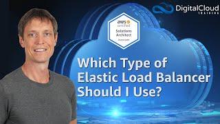 Which Type of Elastic Load Balancer Should I Use?