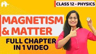 Magnetism & Matter Class 12 Physics | NCERT Chapter 5 | CBSE NEET JEE | One Shot