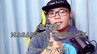 Magandad Kogulian Nu || DJSS || Cover By Airul