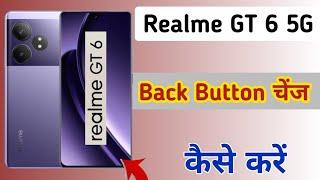 Realme gt 6 me back button change kaise kare/How to show 3 buttons in realme gt 6 5g