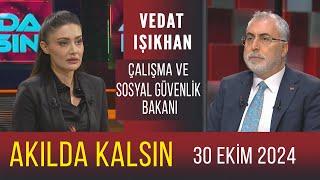 Akılda Kalsın 30 Ekim 2024 | Vedat Işıkhan