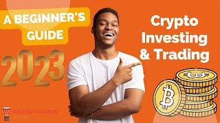 A Beginner’s Guide to Crypto Investing & Trading 2023 || Decentralised News