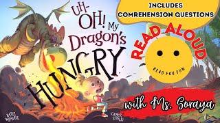 Read Aloud Books For Kids | Uh-Oh! My Dragon's hungry | Funny Story For Kids with Comprehension