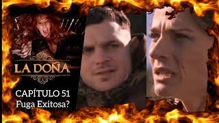 LA DOÑA - CAPITULO 51 (Fuega Exitosa?)