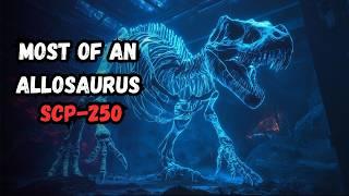 SCP-250: Most of an Allosaurus