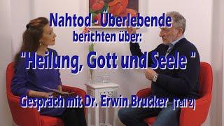 Nahtod-Überlebende berichten über Heilung, Gott, Seele _ Interview mit Neurologe Dr. Erwin Brucker