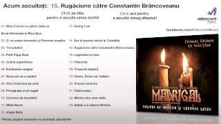 Madrigal - Rugaciune catre Constantin Brancoveanu