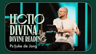 Lectio Divina: Divine Reading • Ps Luke de Jong • Church Online: 03 November 2024