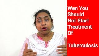 WEN YOU SHOULD NOT START ANTITUBERCULAR TREATMENT? WEN YOU RECONSIDER ur DIAGNOSIS OF TUBERCULOSSIS?