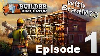 BUILDER SIMULATOR - Episode 1:  First Look!!