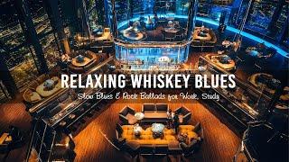 Relaxing Whiskey Blues Music in Cozy Bar Ambience  Slow Blues & Rock Ballads for Work, Study