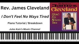 Rev. James Cleveland - I Don't Feel No Ways Tired - Sheet Music - Traditional Gospel Piano Lesson