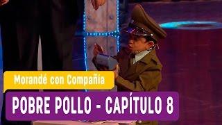 Pobre Pollo Capítulo 8 - Morandé con Compañía 2016