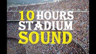 10 Hours Of Stadium Crowd Sound | Stadium Crowd Noise Sound Effect | Cheering Crowd