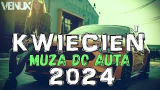  NAJLEPSZA KLUBOWA MUZYKA  KWIECIEŃ 2024 Vol.15  MUZA DO AUTA | VENUX |  POMPA️VIXA️MEGAMIX