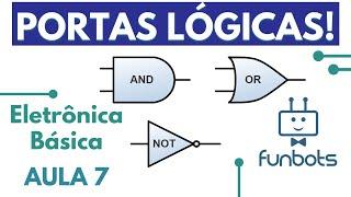 APRENDA PORTA LÓGICA DE FORMA FÁCIL - Eletrônica Básica - Aula 7