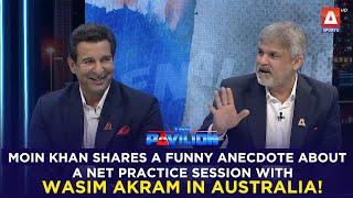 Moin Khan shares a funny anecdote about a net practice session with Wasim Akram in Australia!