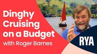 Dinghy Cruising on a Budget - Top Tips with Roger Barnes