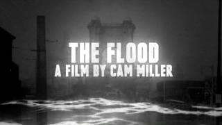 THE FLOOD-A Film By Cam Miller