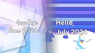 Goodbye June 2024, Hello July 2024