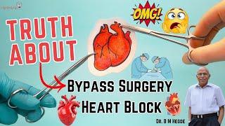 Truth About Bypass Surgery and Heart Block - Dr. B M Hegde