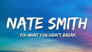 Nate Smith - Fix What You Didn't Break (Lyrics)