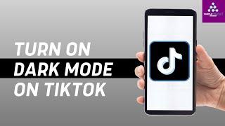 How To Turn On Dark Mode On TikTok 2023