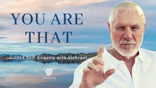 You Are That - Guided Meditative Self-Enquiry with Vishrant