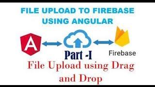 File Upload into Firebase with Angular -Part I / Drag and Drop file Explained / Use of Host Listener