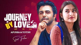 Journey By Love | জার্নি বাই লাভ | Ziaul Faruq Apurba | Tanjim Saiara Totini | New Bangla Natok 2024