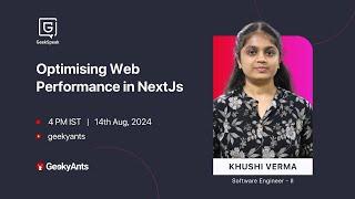 Optimising Web Performance in NextJs | Khushi Verma | GeekSpeak | GeekyAnts