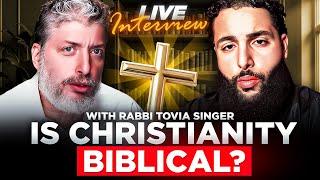 Is Christianity Biblical? w/ Rabbi Tovia Singer