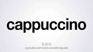 How to Pronounce Cappuccino