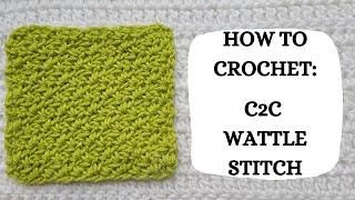 How To Crochet: C2C Wattle Stitch | Tutorial, DIY, Beginner Crochet, Basic Crochet, Easy, Cute 