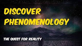 Discover Phenomenology: The Quest for Reality 