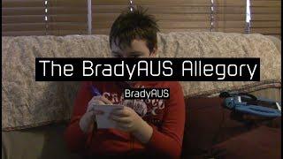 The BradyAUS Allegory (Official)