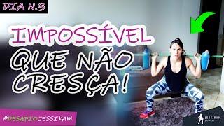 #desafiojessikam Dia 3 | Posterior e Glúteos - Só Não Cresce Se Não Quiser!