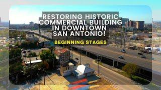 Restoring Historic Commercial Building in Downtown San Antonio! (Beginning Stages)