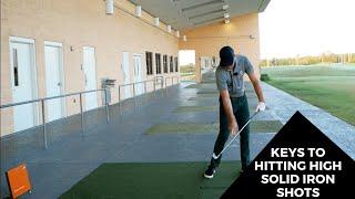 KEYS TO HITTING HIGH SOLID IRON SHOTS