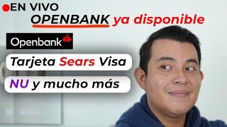 OPENBANK YA DISPONIBLE, NU, Sears y mucho más