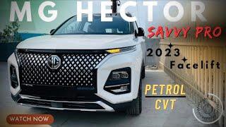 Mg hector savvy pro petrol cvt @ 22.09 Lakh : Mg hector 2023 : hector top model | bhaiyajigadi