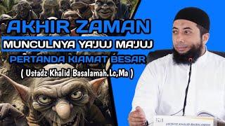 KEMUNCULAN YAJUJ MAJUJ SALAH SATU TANDA KIAMAT BESAR || USTADZ KHALID BASALAMAH.LC,MA || SUNNAH