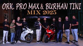 ORK. PRO MAX & BURHAN TINI / ОРК. ПРО МАКС & БУРХАН ТЪНИ - MIX 2025 / МИКС 2025