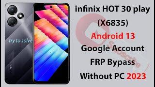 infinix HOT 30 play (X6835) Android 13 Google Account FRP bypass.