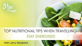 9 Top Nutritional Tips When Travelling (JERRY SARGEANT) High Vibration